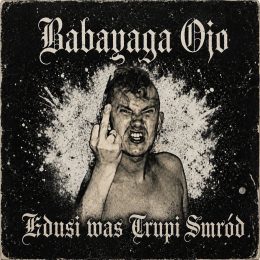 Babayaga Ojo - Zdusi Was Trupi Smród LP